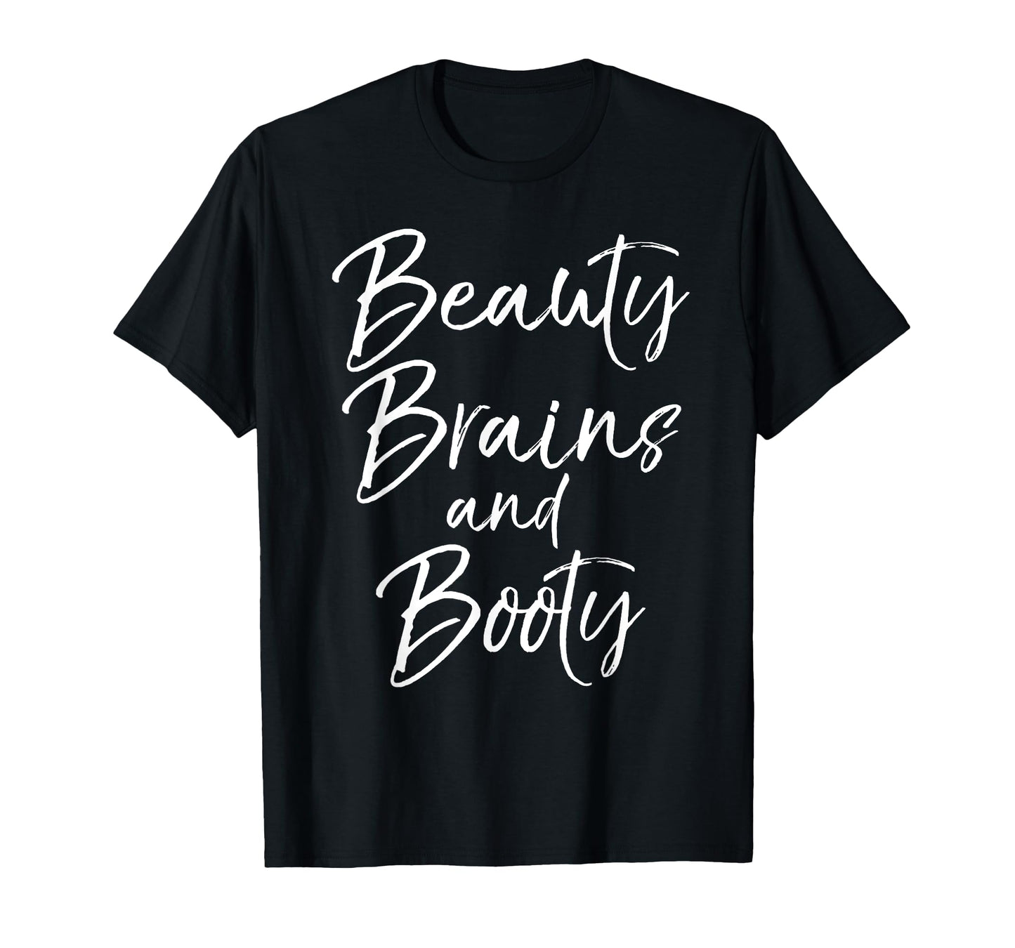 Cute Leg Day Workout Quote for Women Beauty Brains and Booty T-Shirt