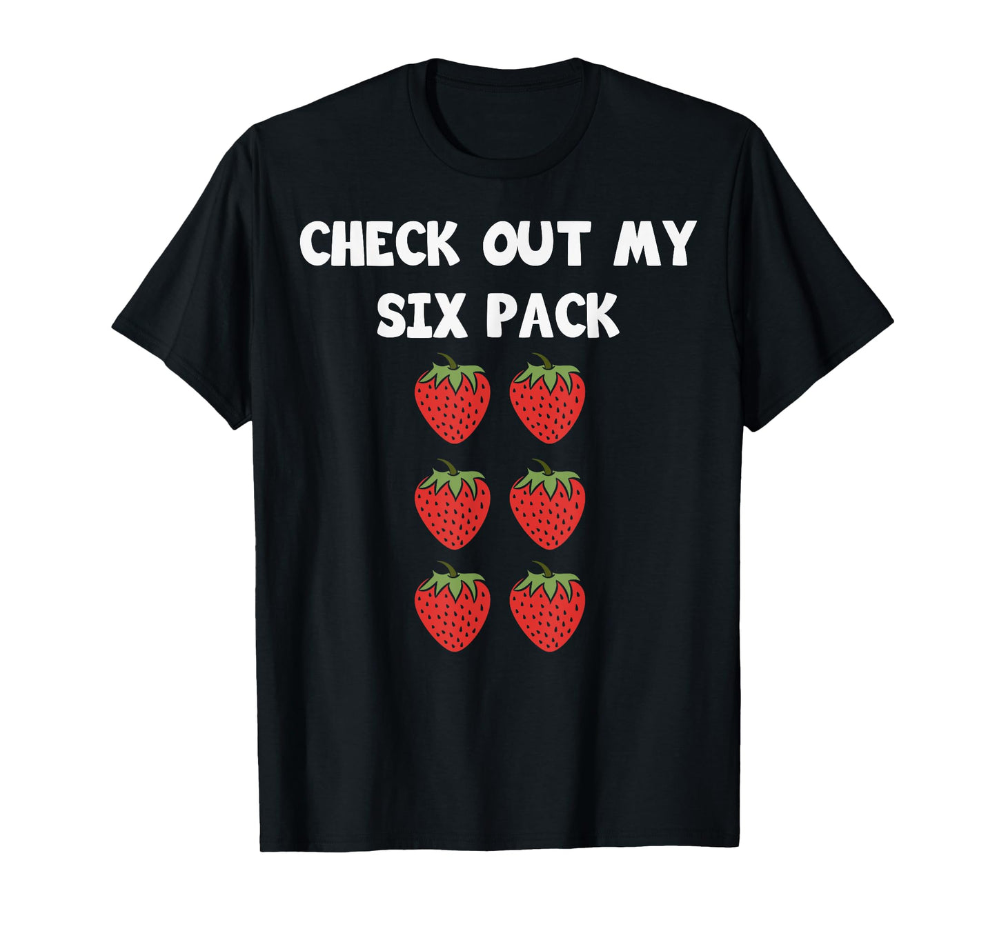 Cute Check Out My Six Pack Art Strawberry Lover Men Women T-Shirt