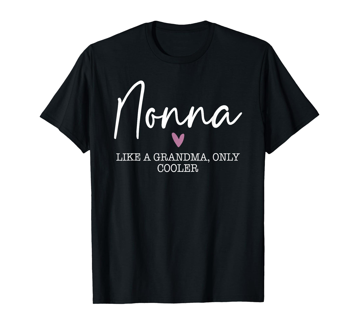 Nonna Like A Grandma Only Cooler Heart Mother's Day Nonna T-Shirt
