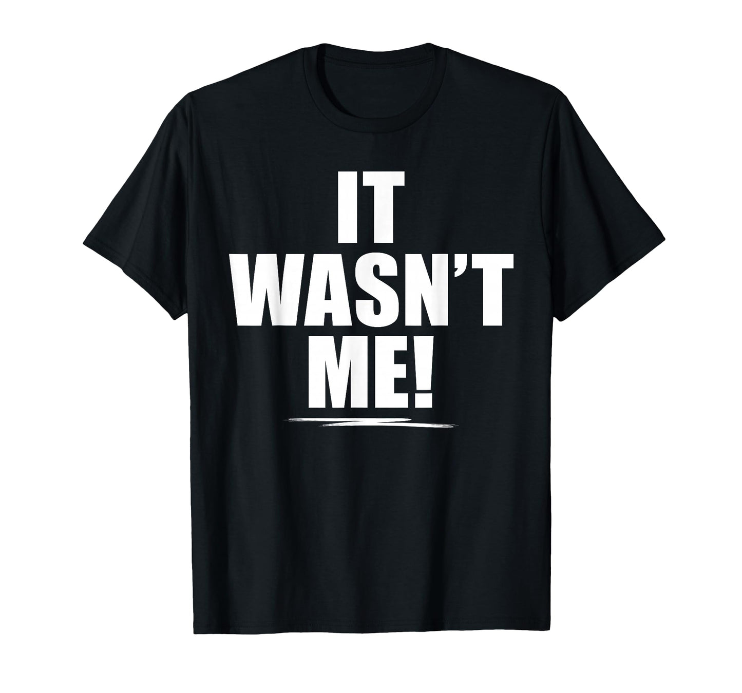 It Wasn't Me Shirt Boys Girls Men Women Funny It Wasn't Me T-Shirt