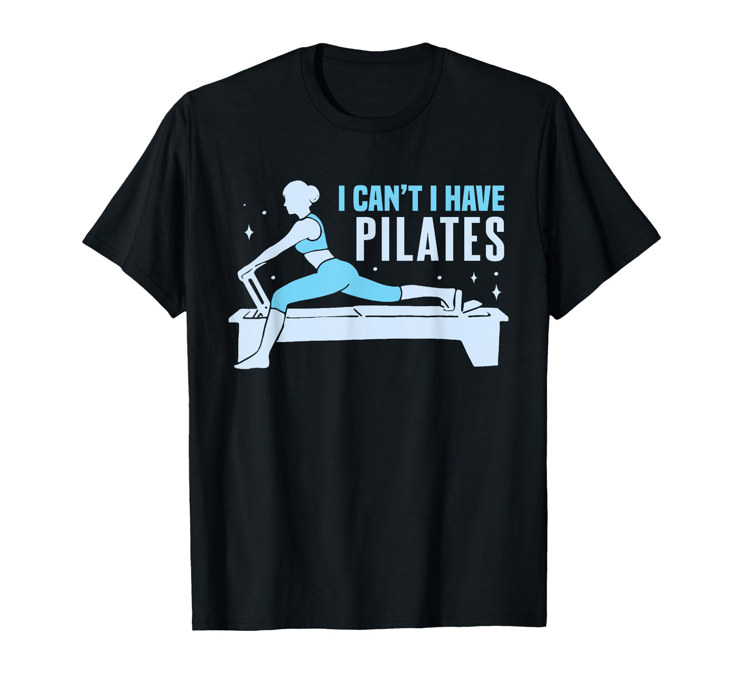 Yoga Contrology Funny Women I Cant I Have Pilates T-Shirt