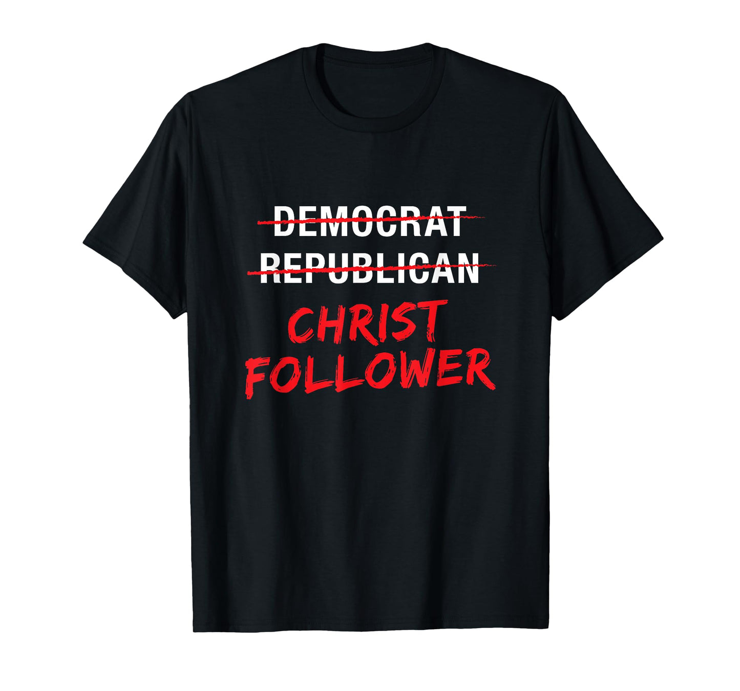 Christian Christ Political T Shirt : Not Democrat Republican T-Shirt