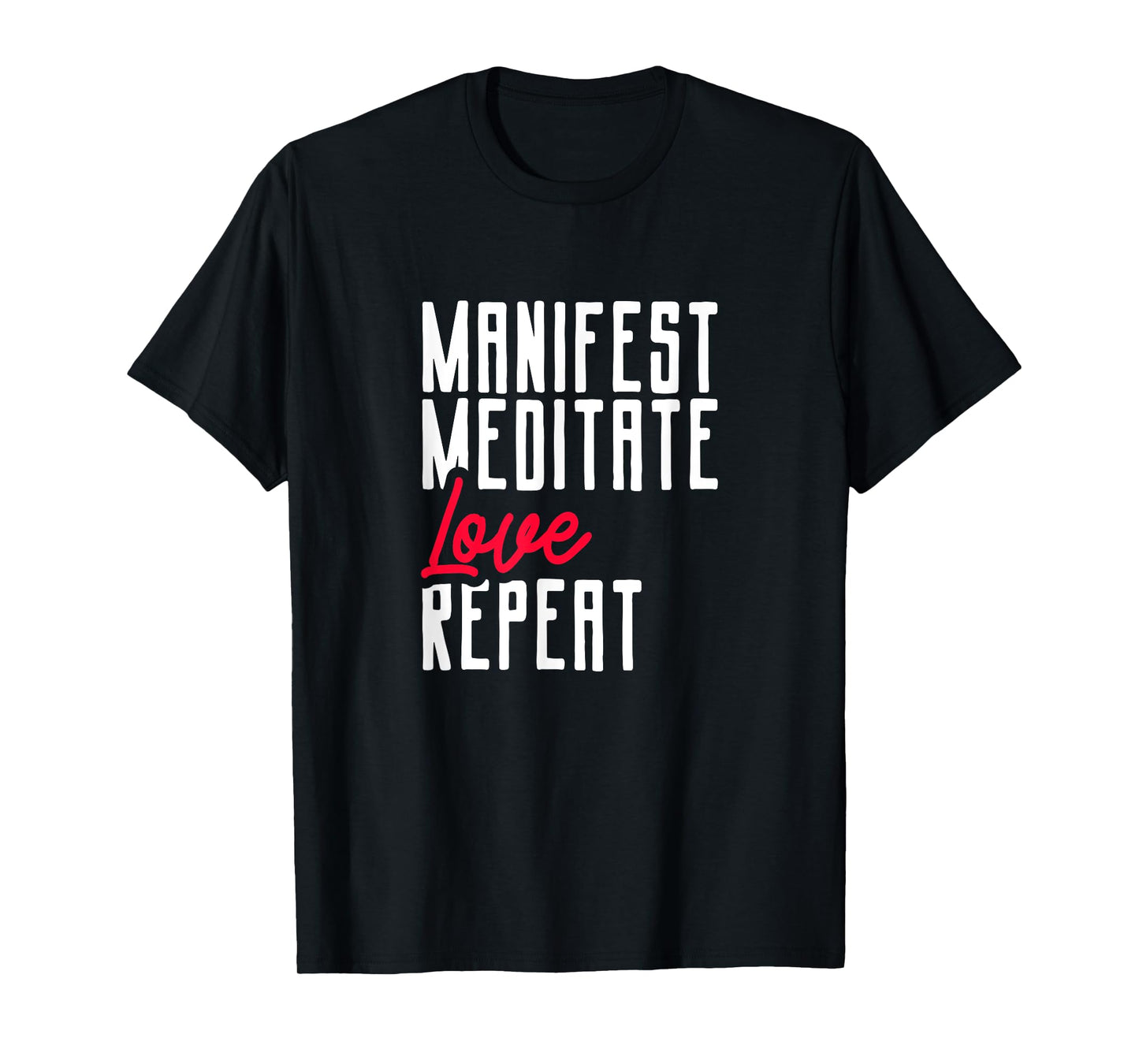 Manifestating Meditating Love Repeat Mindset T-Shirt