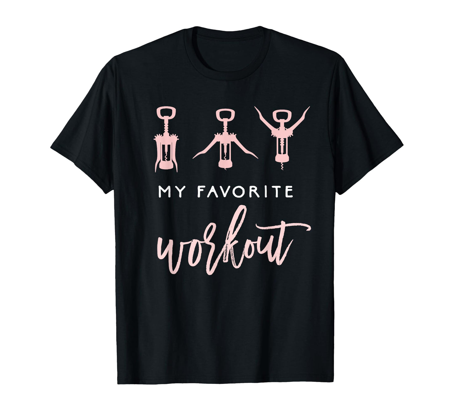 My Favorite Workout Funny Wine Lover Shirt Womens Exercise T-Shirt