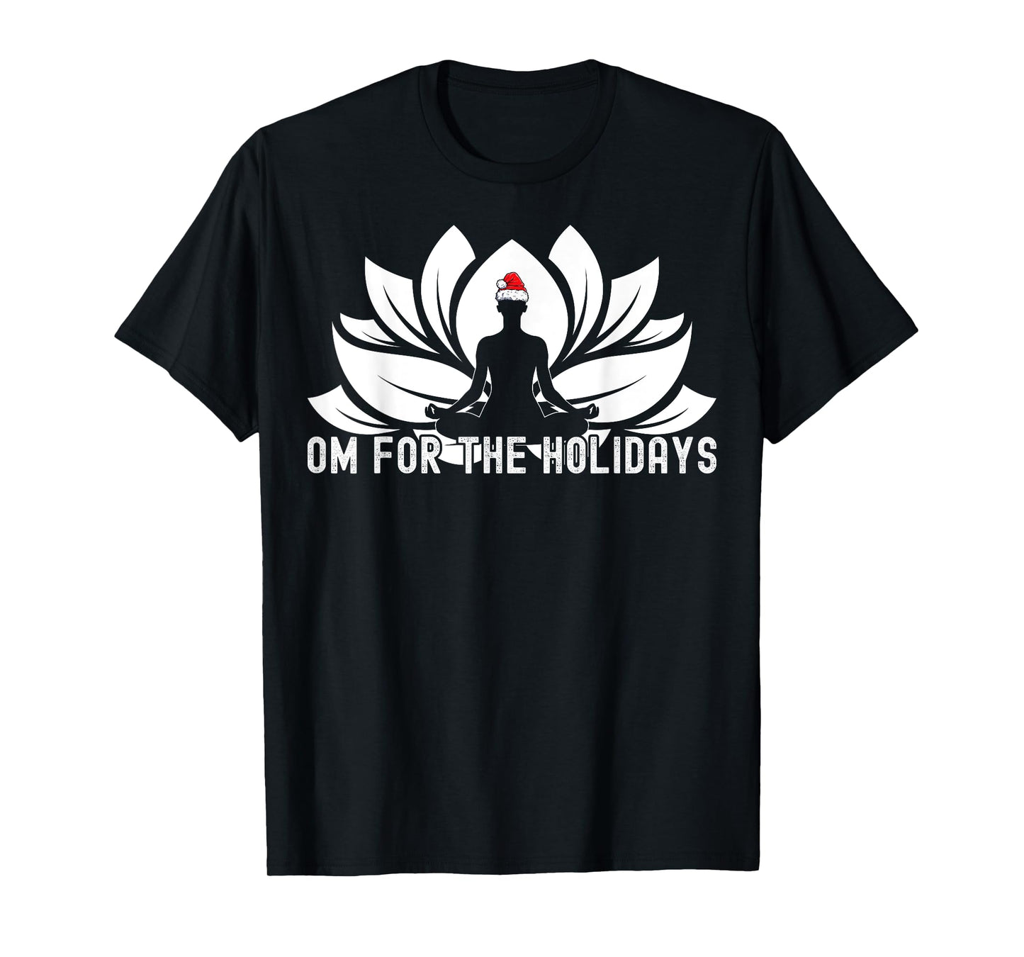 Om For The Holidays - Funny Christmas Yoga Lotus Santa Hat T-Shirt