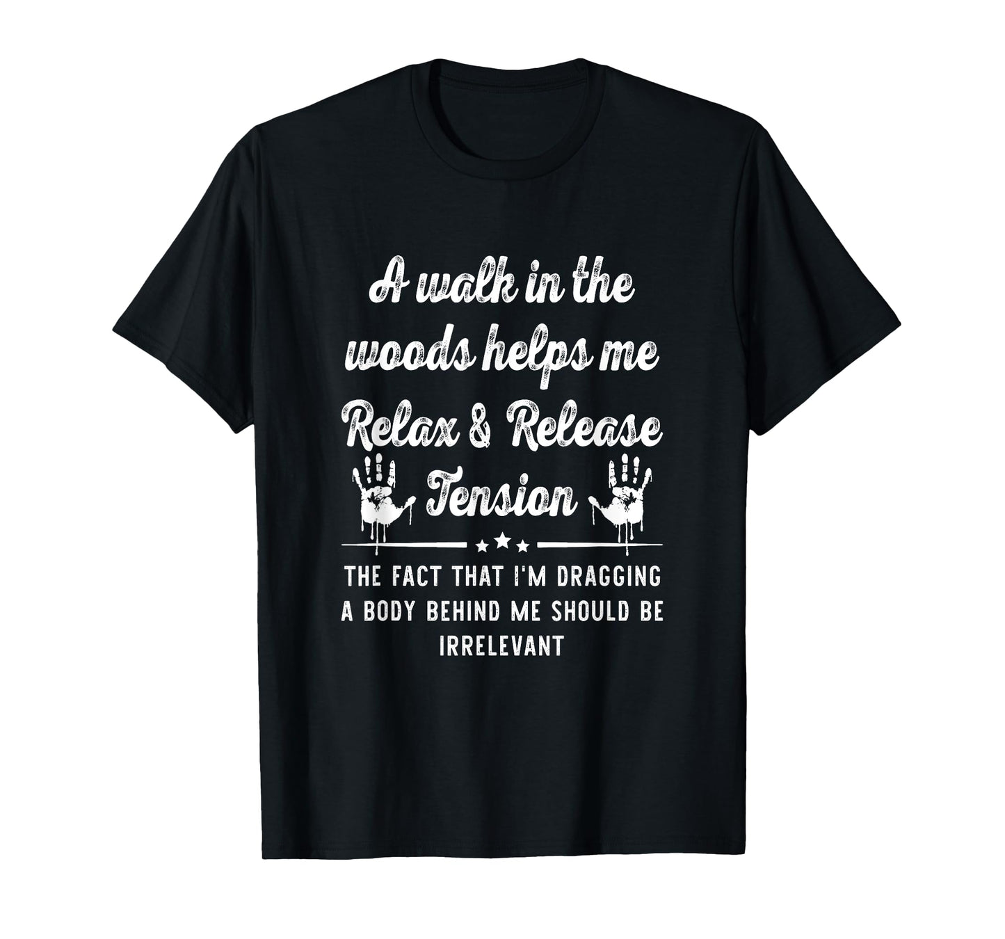 A Walk In The Woods Helps Me Relax & Release Tension Funny T-Shirt