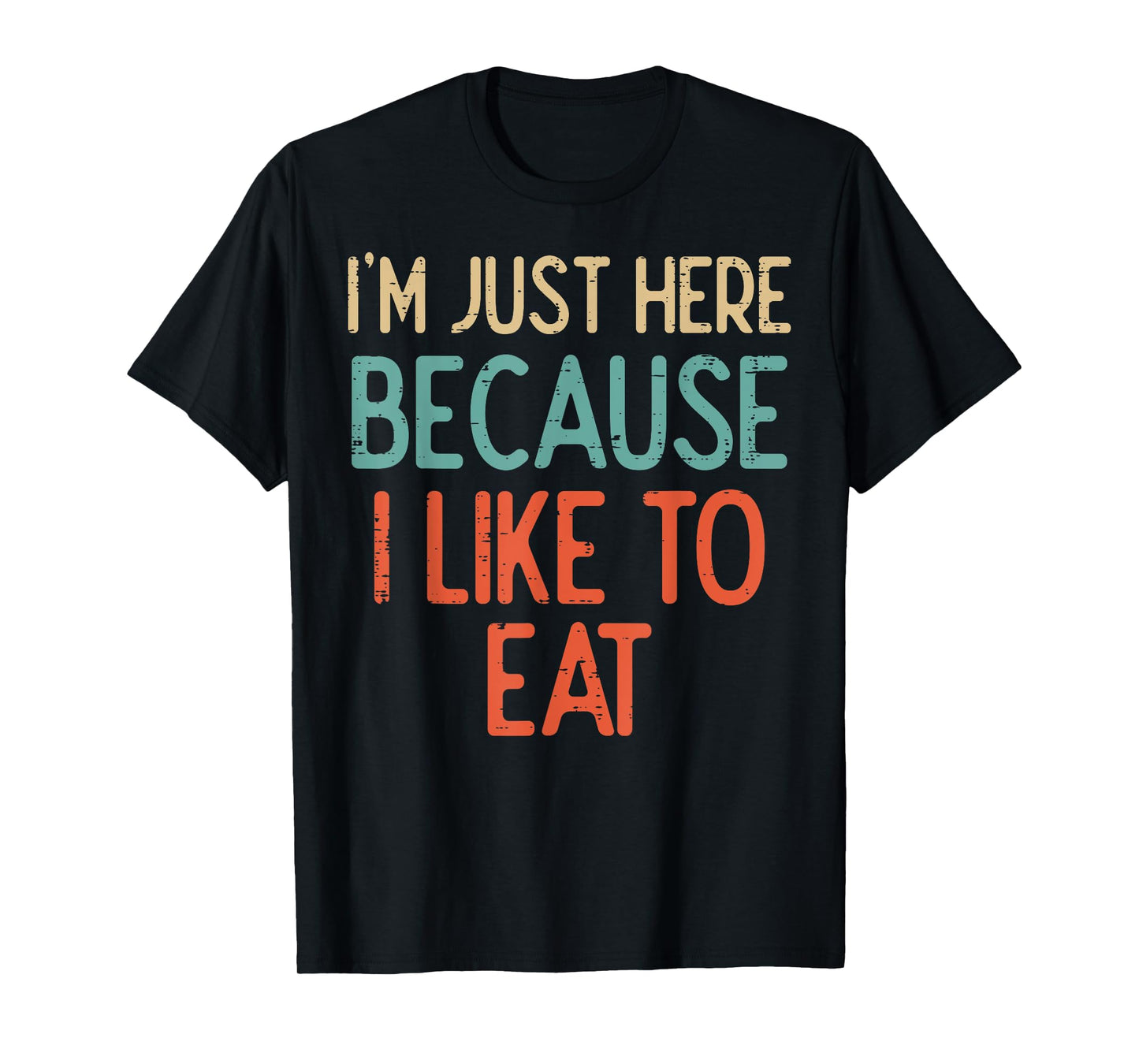 Gym Just Here Because I Like To Eat Fitness Diet Women Men T-Shirt