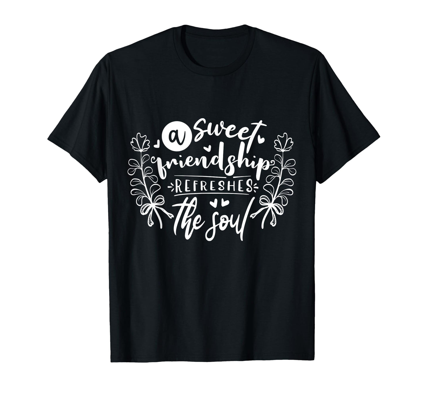 A Sweet Friendship Refreshes The Soul Inspirational T-Shirt
