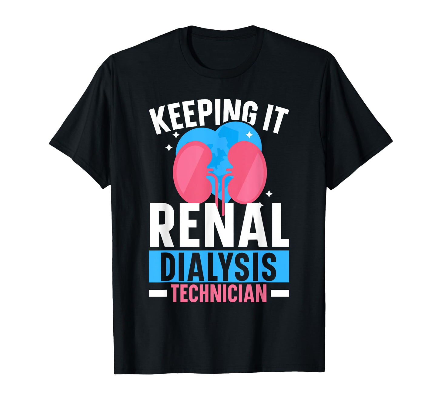 Dialysis Technician Keeping It Renal Dialysis Tech Kidney T-Shirt