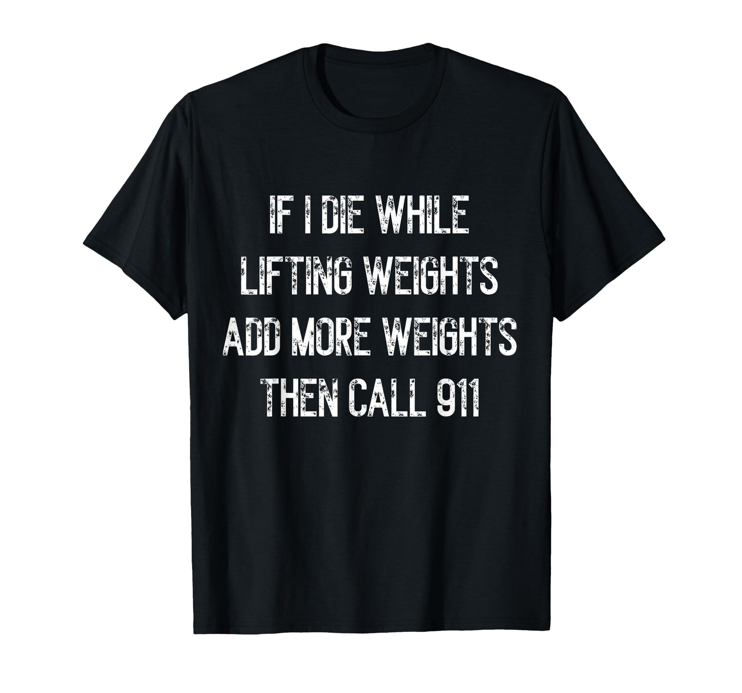 If I Die While Lifting Weights - Funny Gym & Workout design T-Shirt