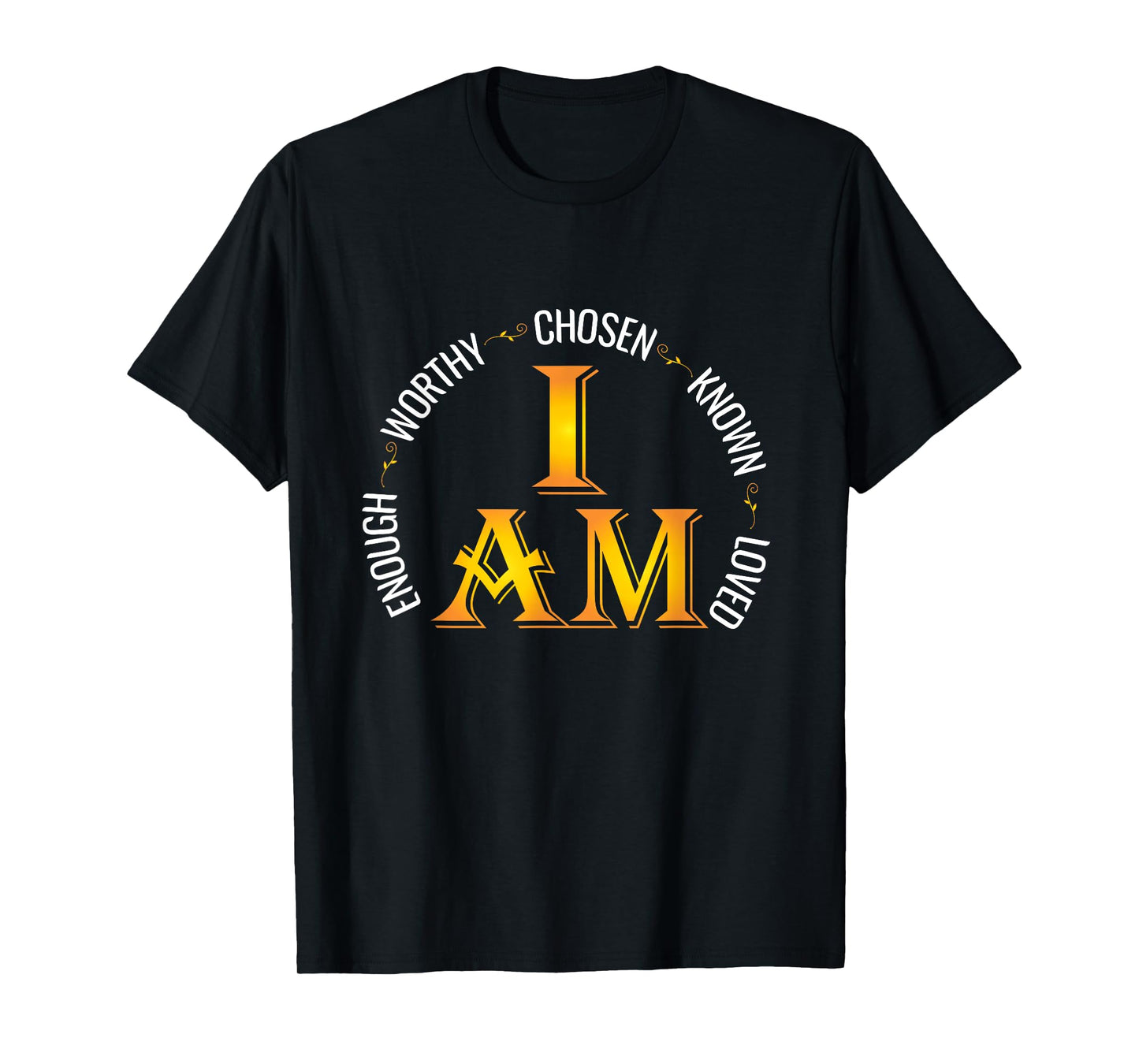 I Am Chosen Enough Worthy Known Loved Christian Religous T-Shirt