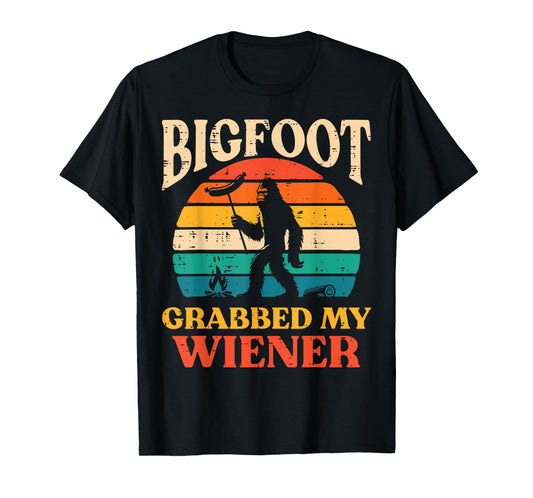 Bigfoot Grabbed My Wiener Funny Sasquatch Joke Men Women T-Shirt
