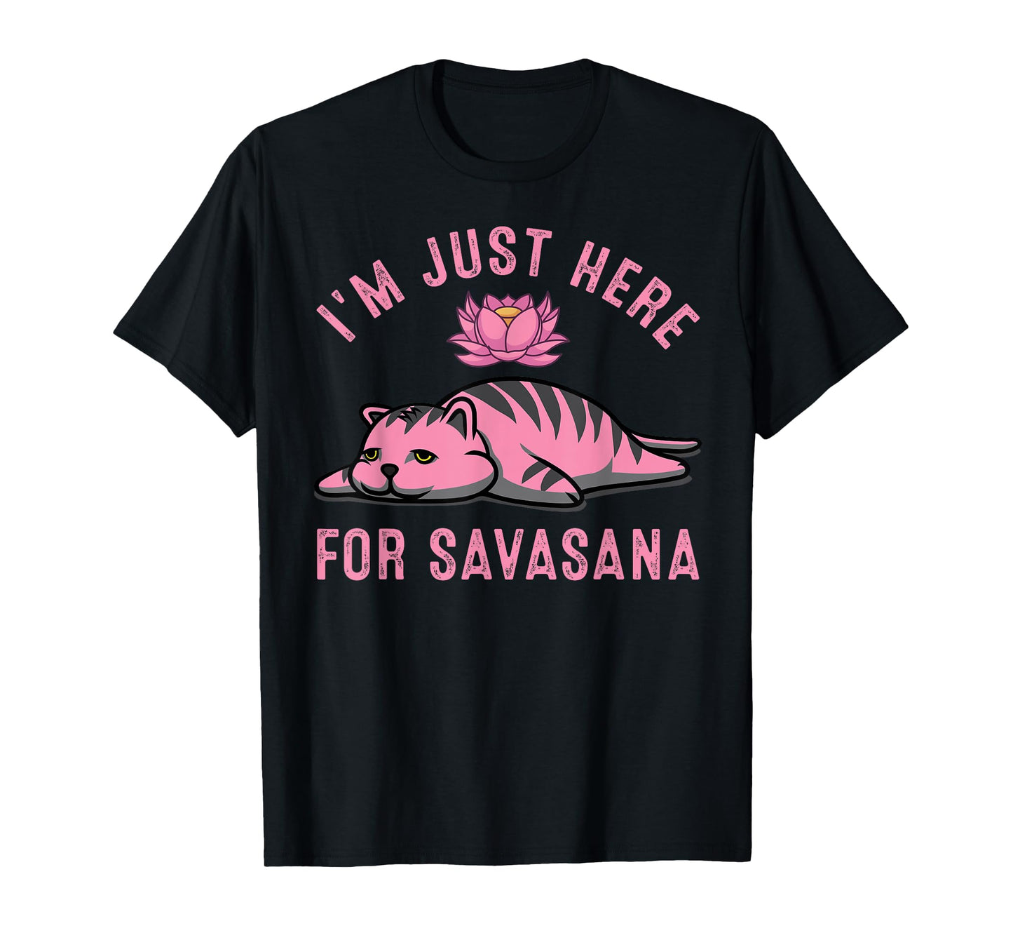 I'm Just Here For Savasana Funny Cat Savasana Yoga Pose T-Shirt for Men Women