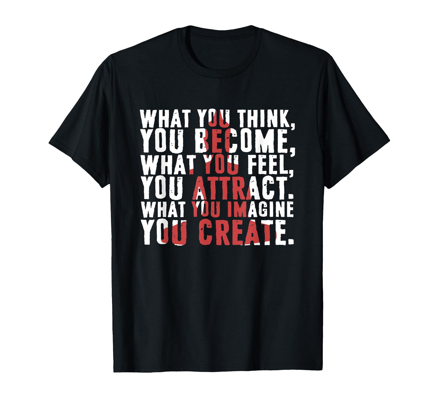 What You Think Become | What You Feel You Attract T-Shirt