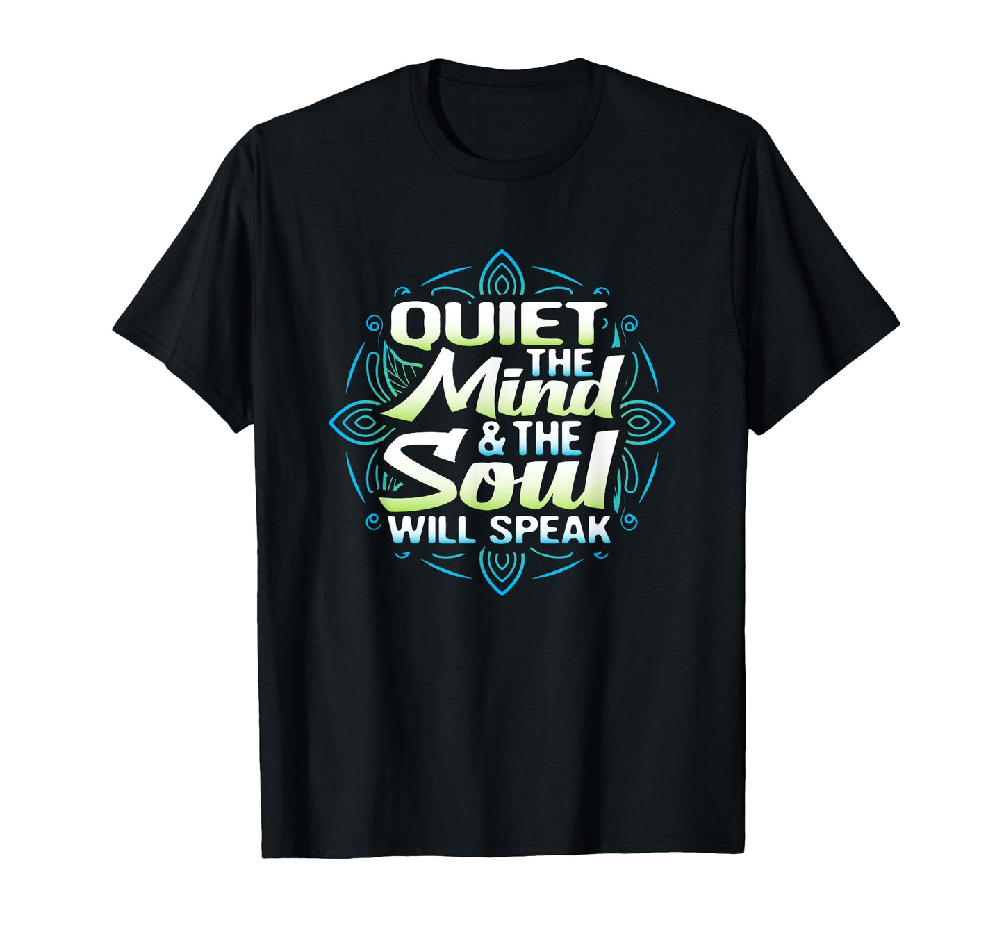Quiet The Mind And The Soul Will Speak Meditation T Shirt T-Shirt