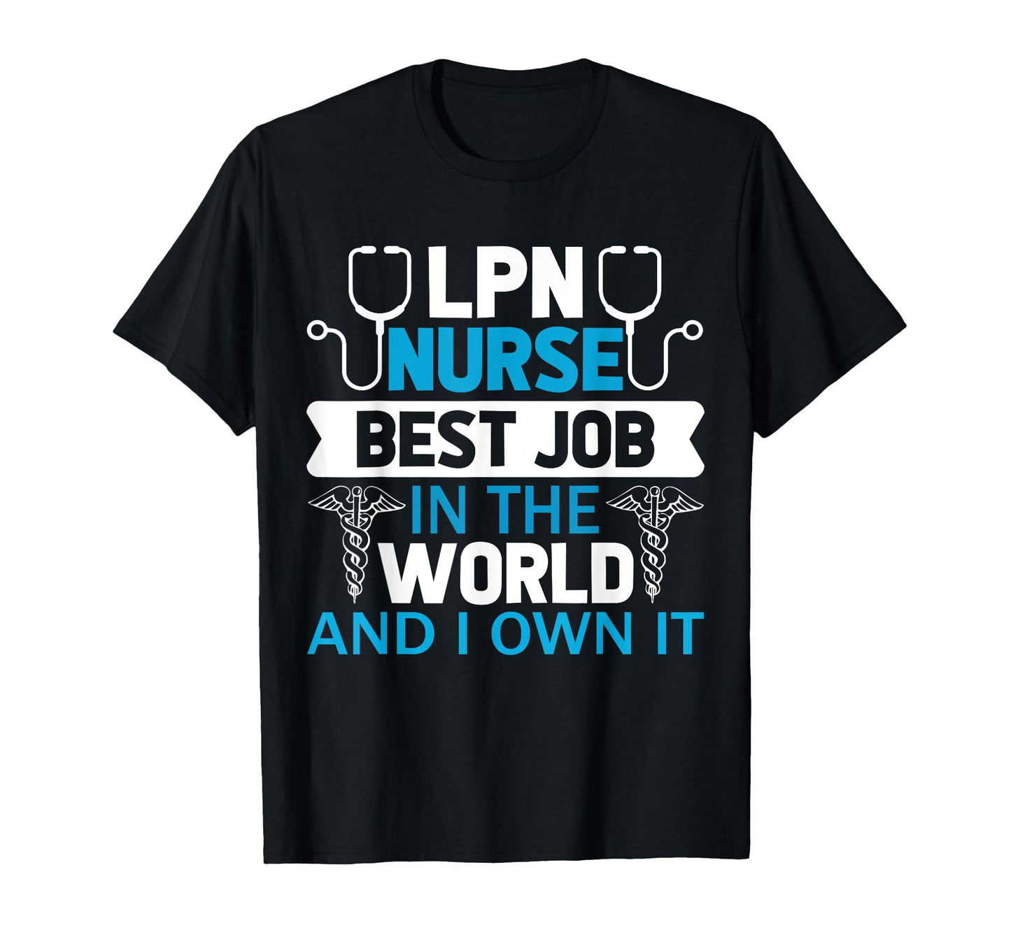 LPN Nurse Best Job In The World And I Own It T-Shirt