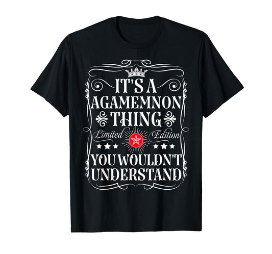 Agamemnon Name Its A Agamemnon Thing You Wouldn't Understand T-Shirt