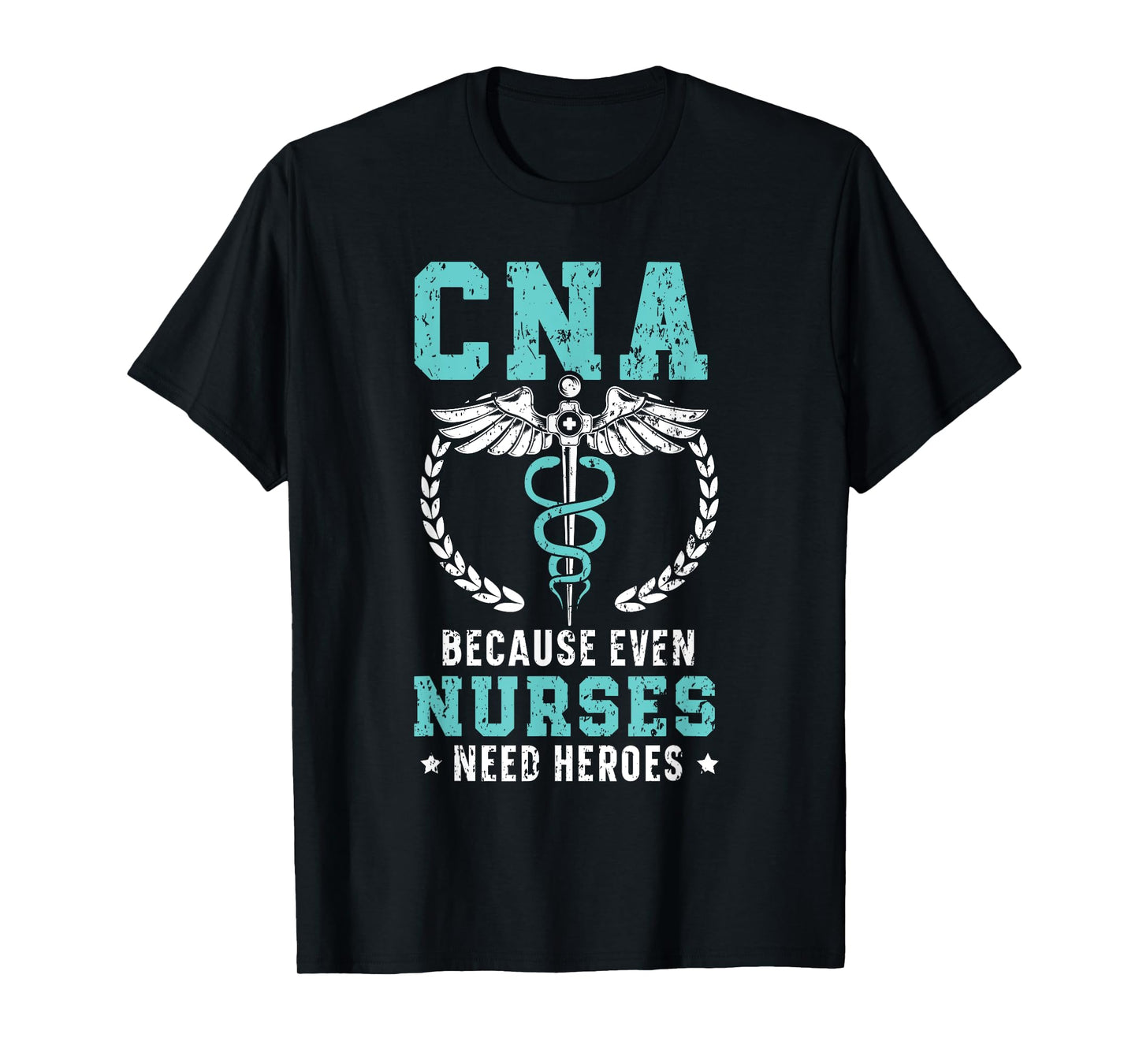 CNA Because Even Nurses Need Heroes Job Hospital T-Shirt