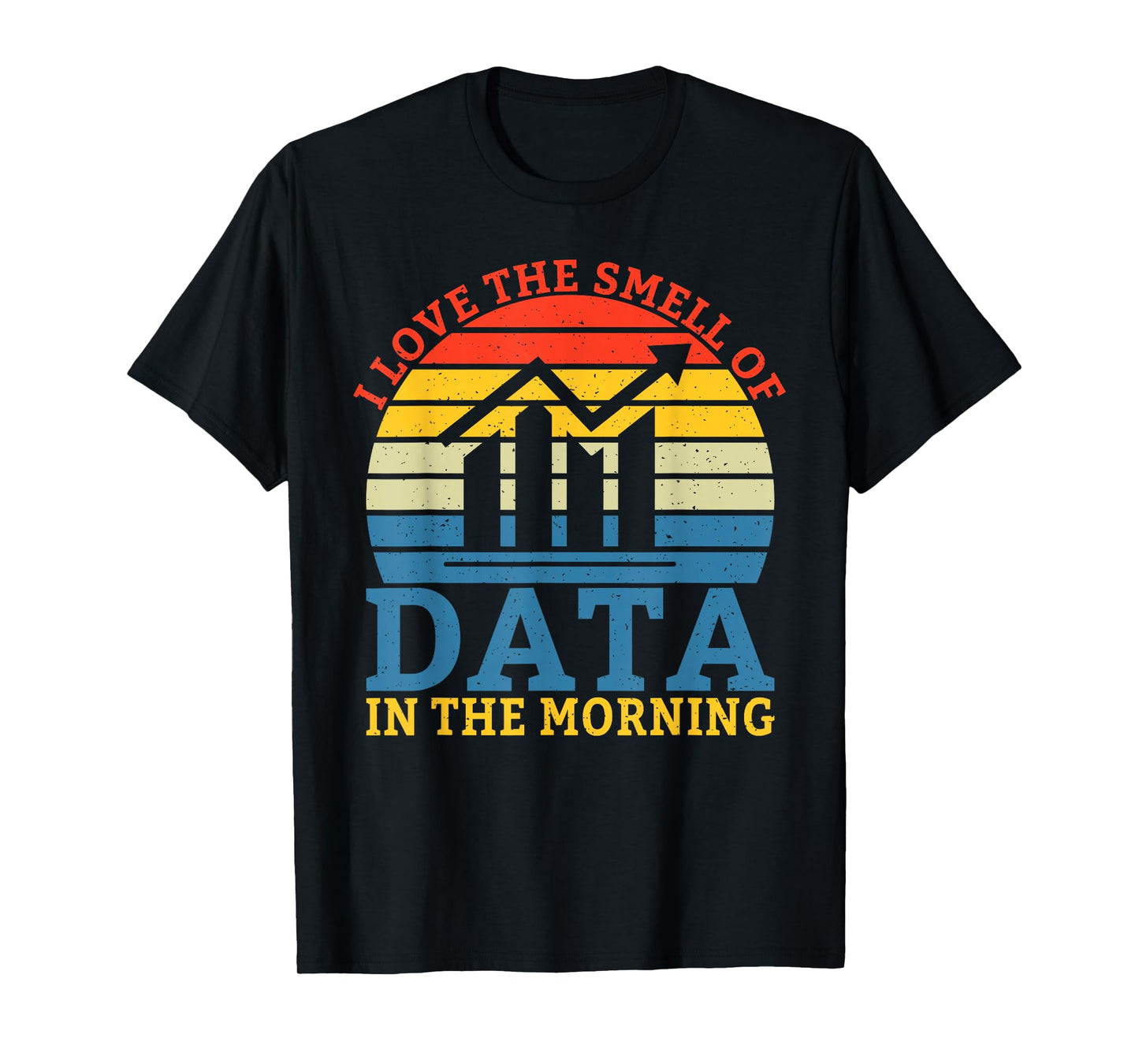 I love the smell of Data in the Morning Data Analyst T-Shirt