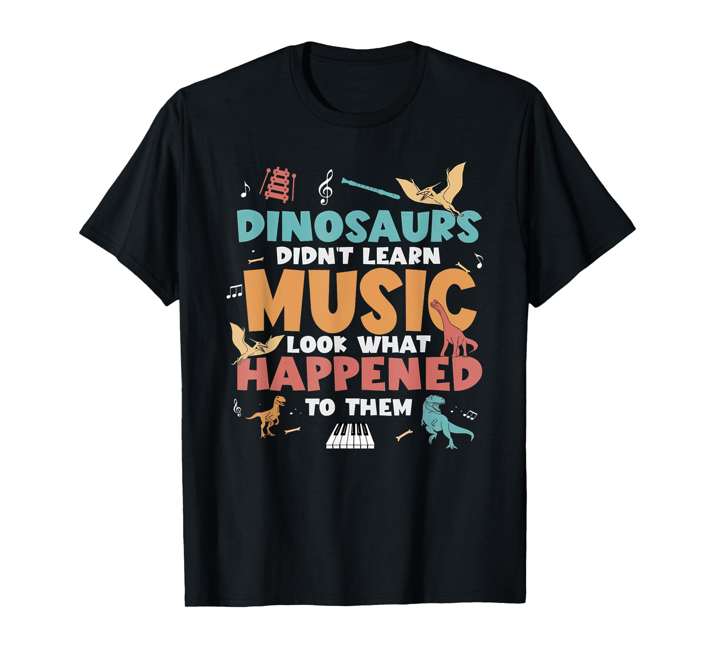 Dinosaurs Didn't Learn Music Teacher Student Humor Saying T-Shirt
