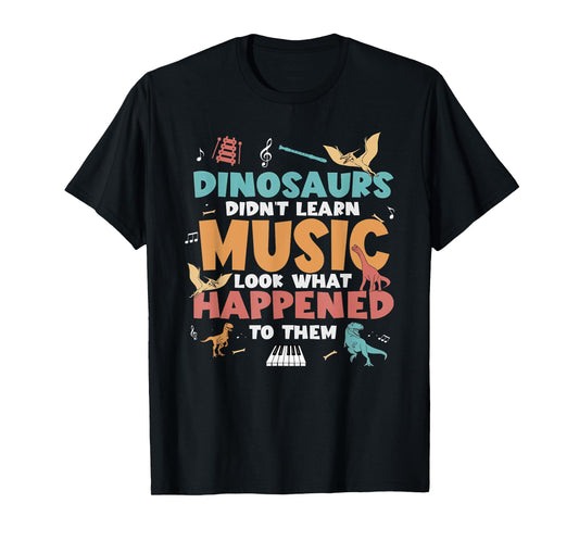 Dinosaurs Didn't Learn Music Teacher Student Humor Saying T-Shirt