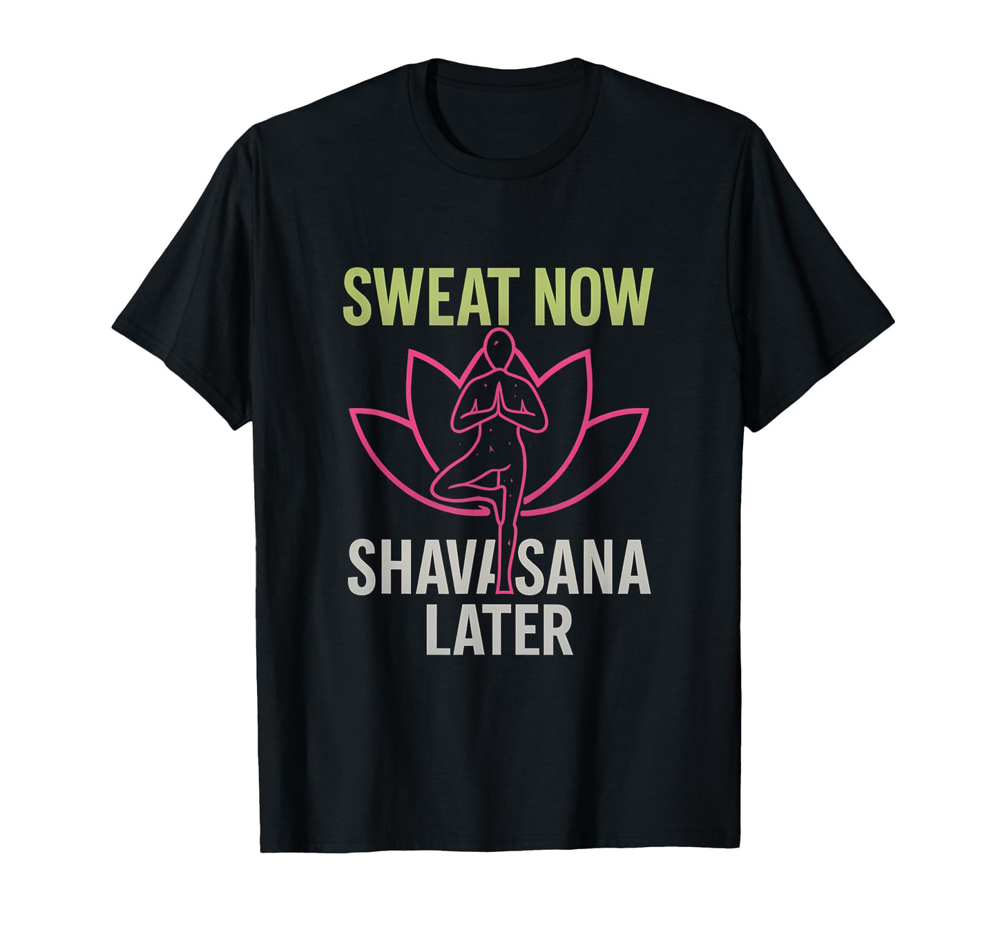 Sweat Now Shavasana Later Neon Yoga Lotus Graphic T-Shirt