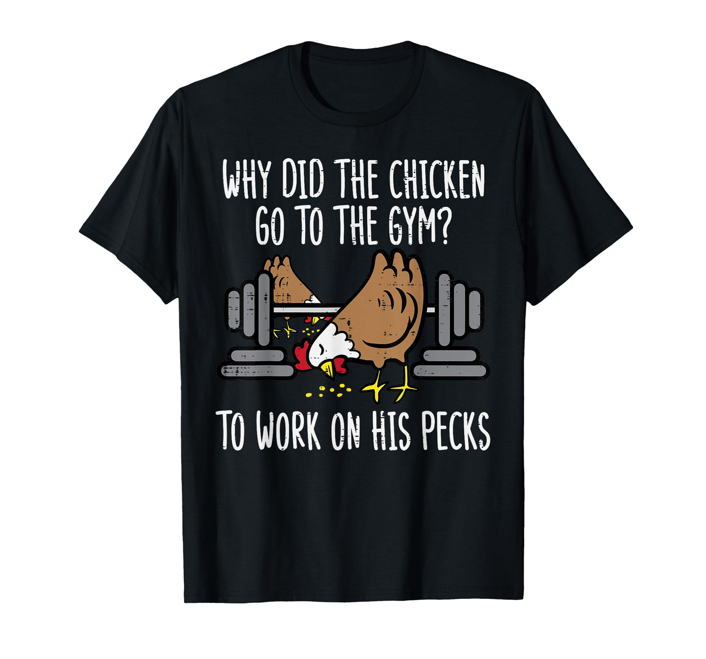 Why Chicken Go To The Gym Funny Workout Fitness Men Women T-Shirt