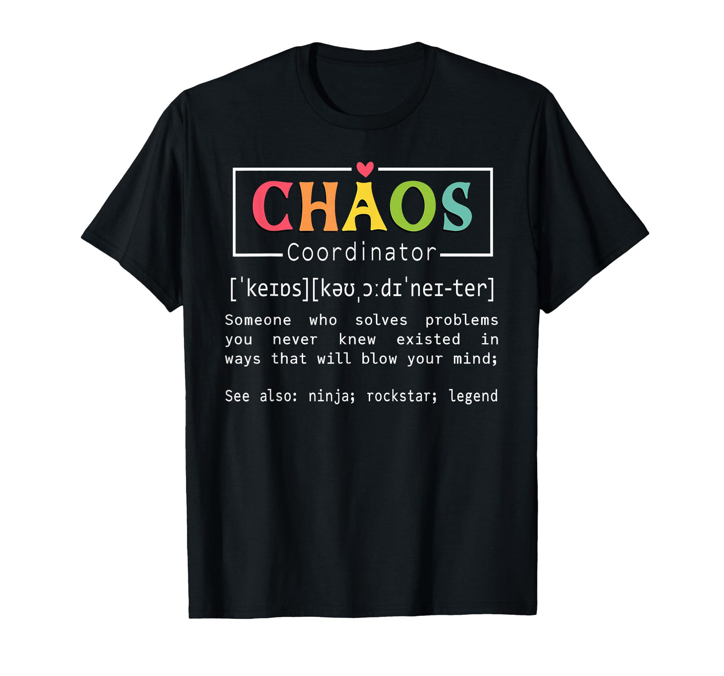 Chaos Coordinator Definition Meaning Teacher School Student T-Shirt