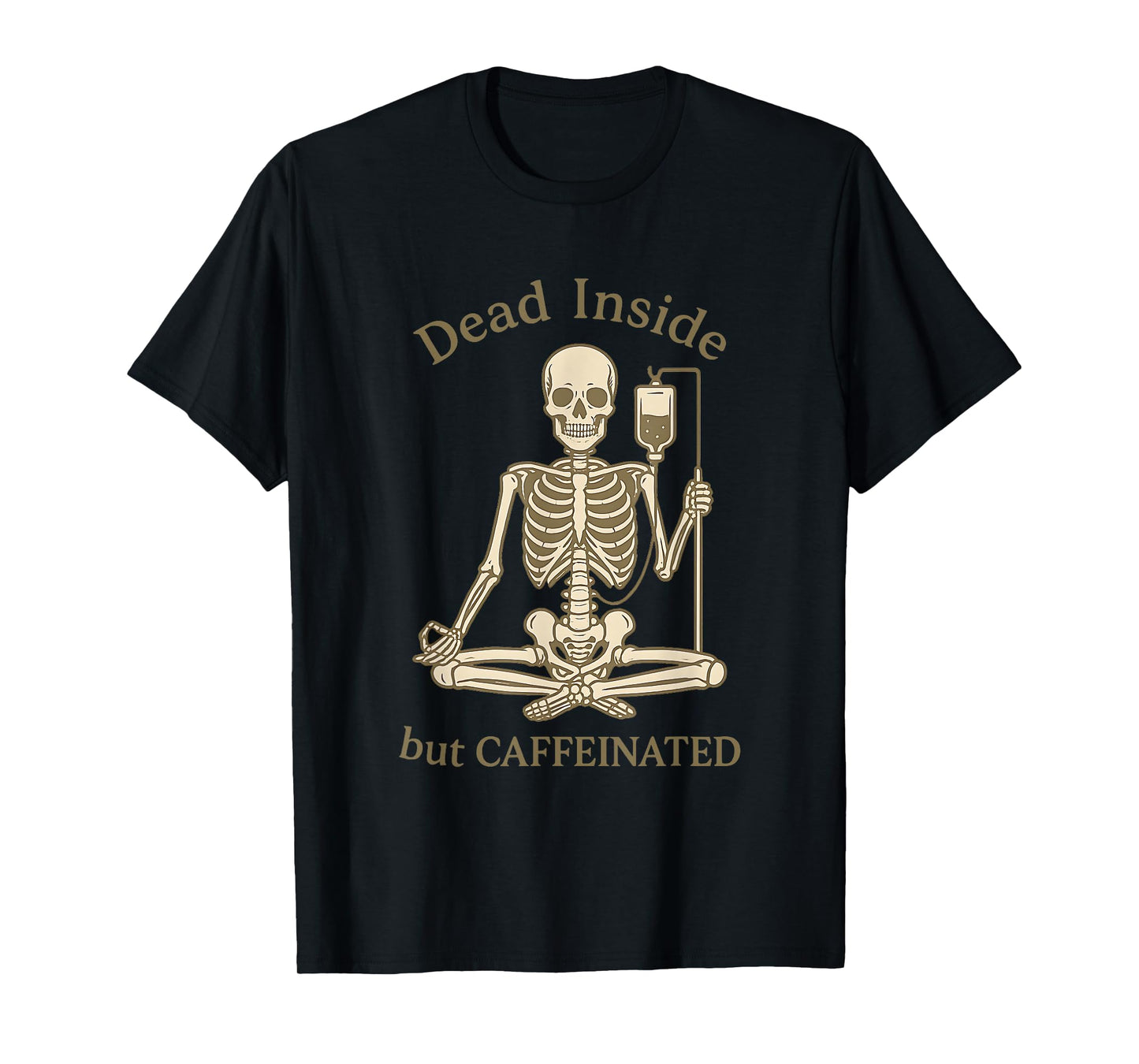 Dead Inside Caffeinated Funny Skeleton Coffee Sarcastic Meme T-Shirt