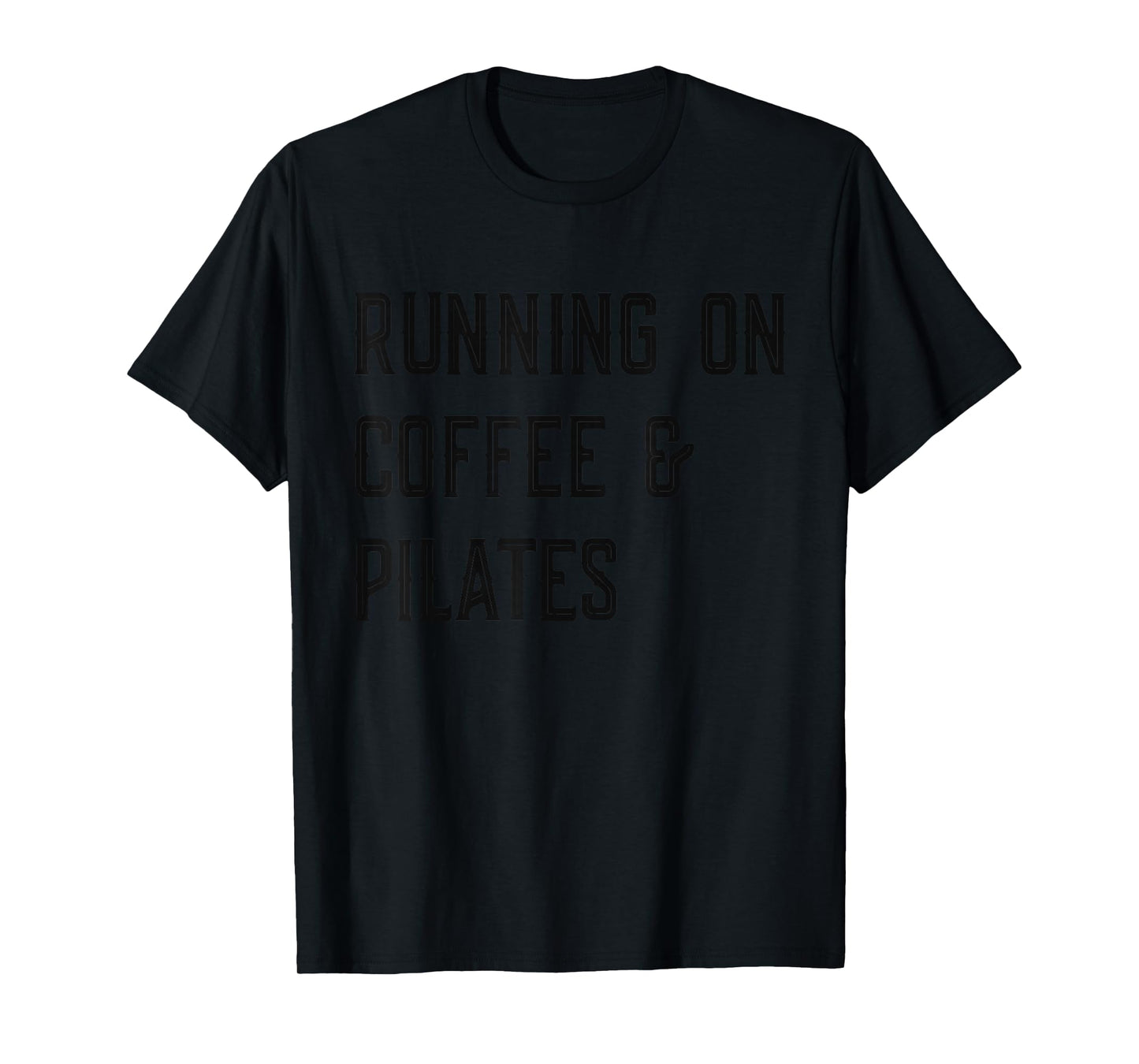 Running on Coffee And Pilates, Funny Pilates T-Shirt