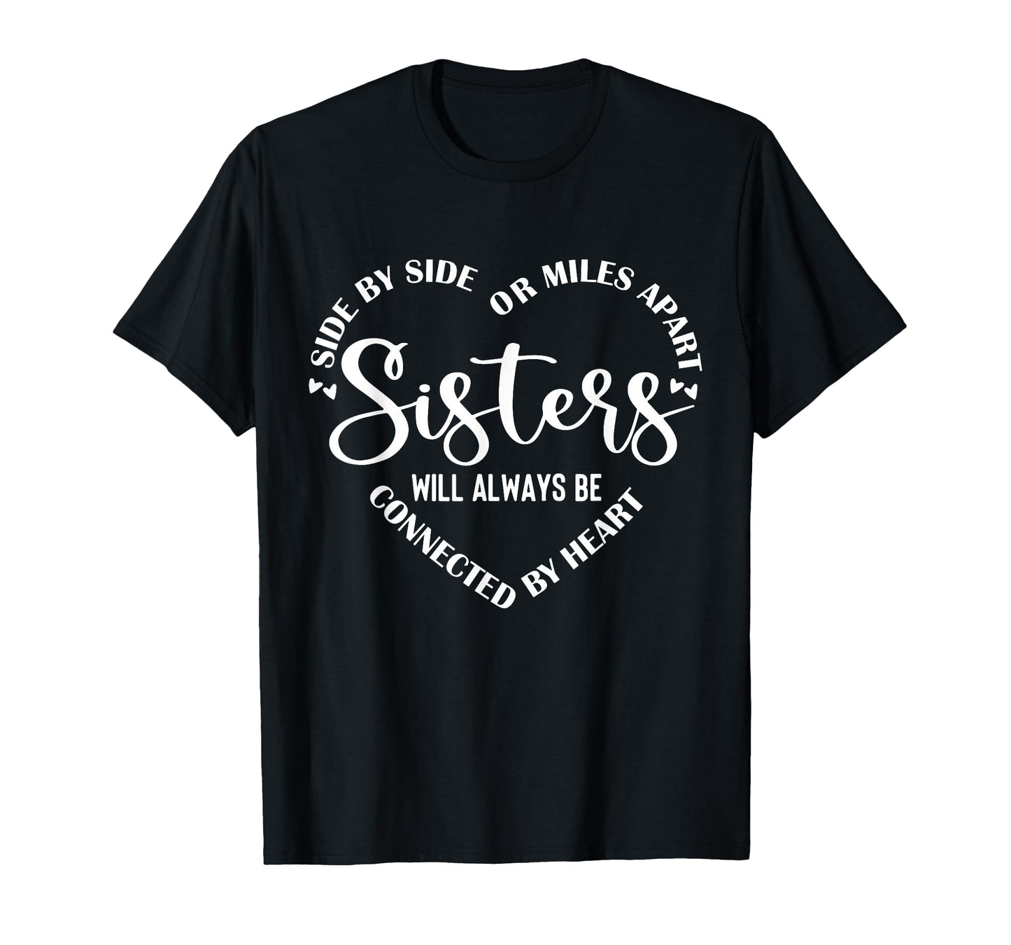 Side By Side Miles Apart Sisters Always Be Connected Heart T-Shirt