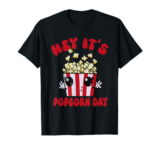 National Popcorn Day Hey It's Popcorn Days For Popcorn Lover T-Shirt, Small
