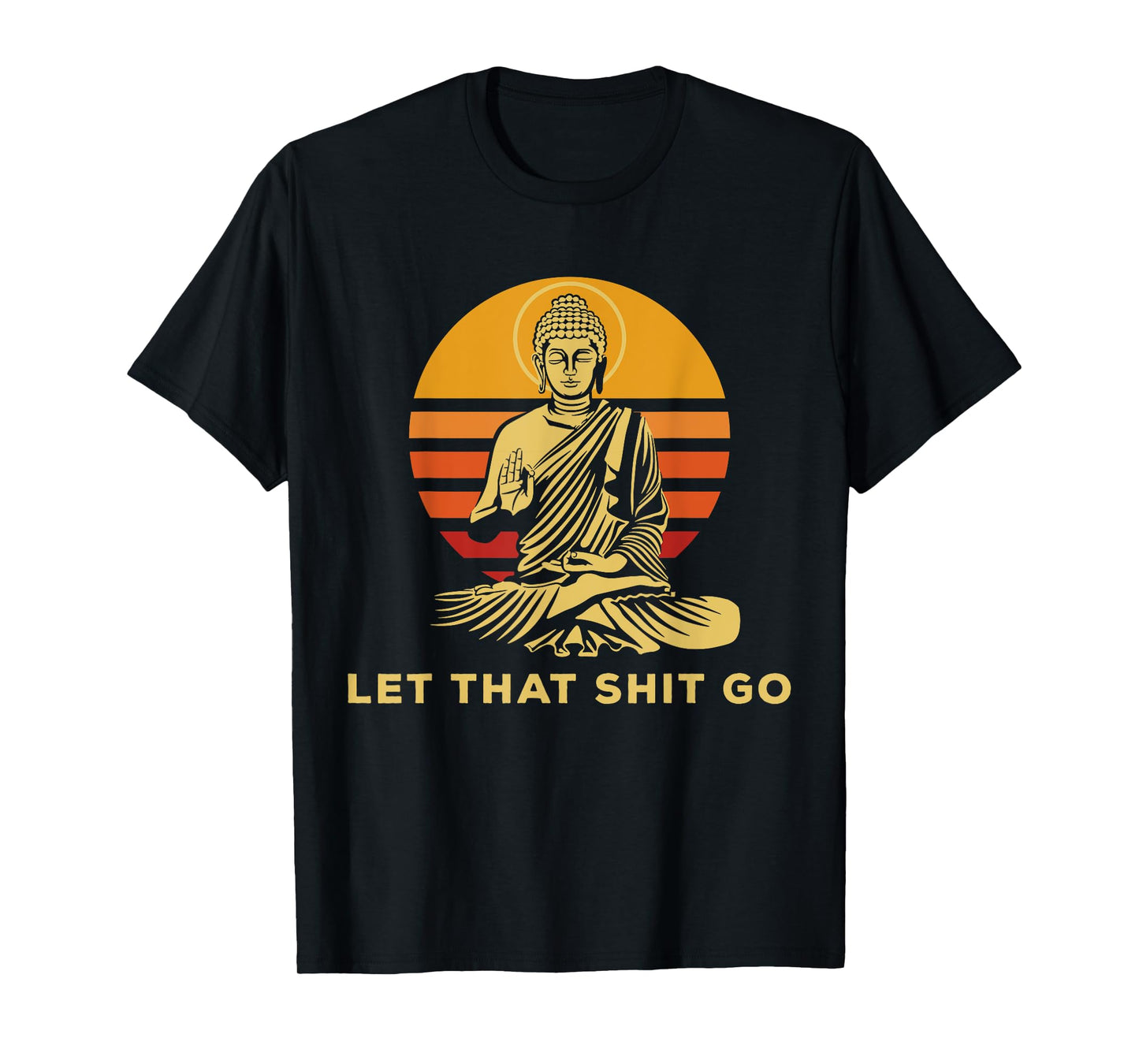Let that shit go Buddha humorous gift Buddhism T-Shirt