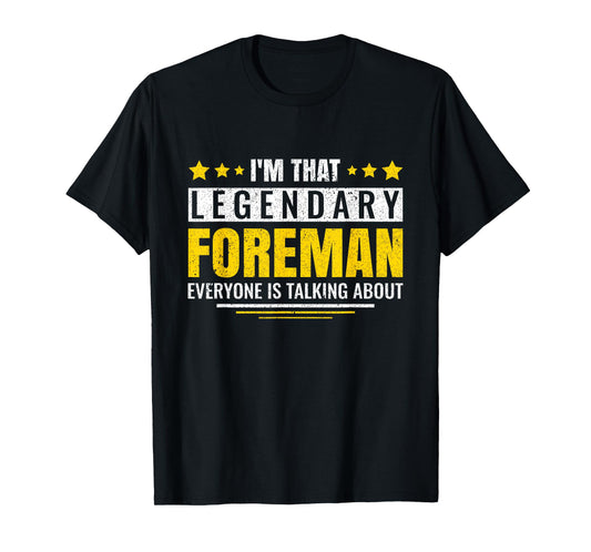 I'm That Legendary Foreman Construction Crew Foreman T-Shirt