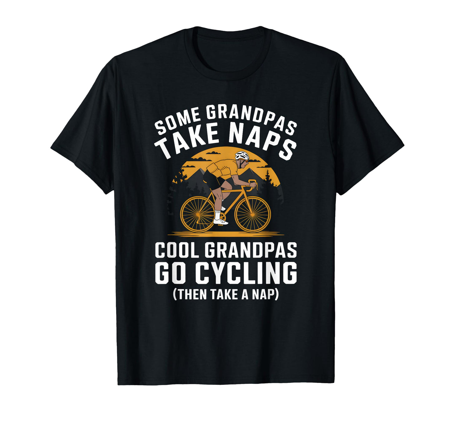 Grandpas Go Cycling Funny Cyclist Grandpa Father's Day T-Shirt