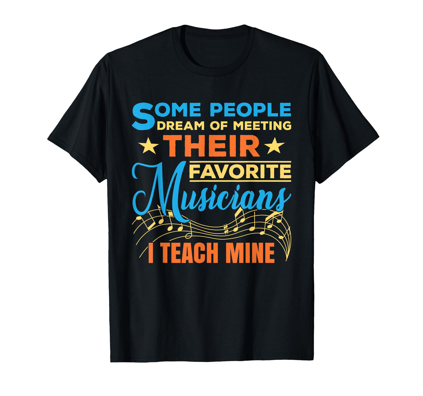 Some People Dream Of Meeting Their Favorite Musicians T-Shirt
