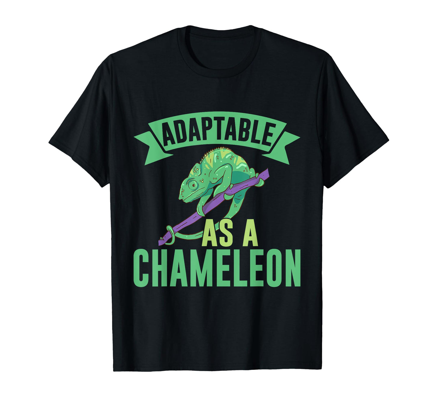 Adaptable as a Chameleon T-Shirt