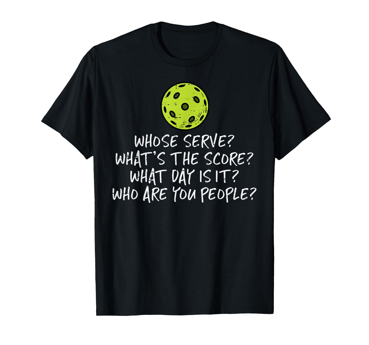 Pickleball Whose Serve Whats Score Pickle Ball Women Men Kid T-Shirt