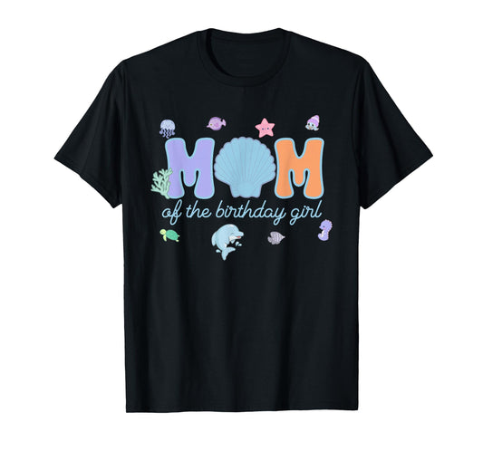 Mom & Dad of The Birthday Girl One-der The Sea Mama and Dad T-Shirt