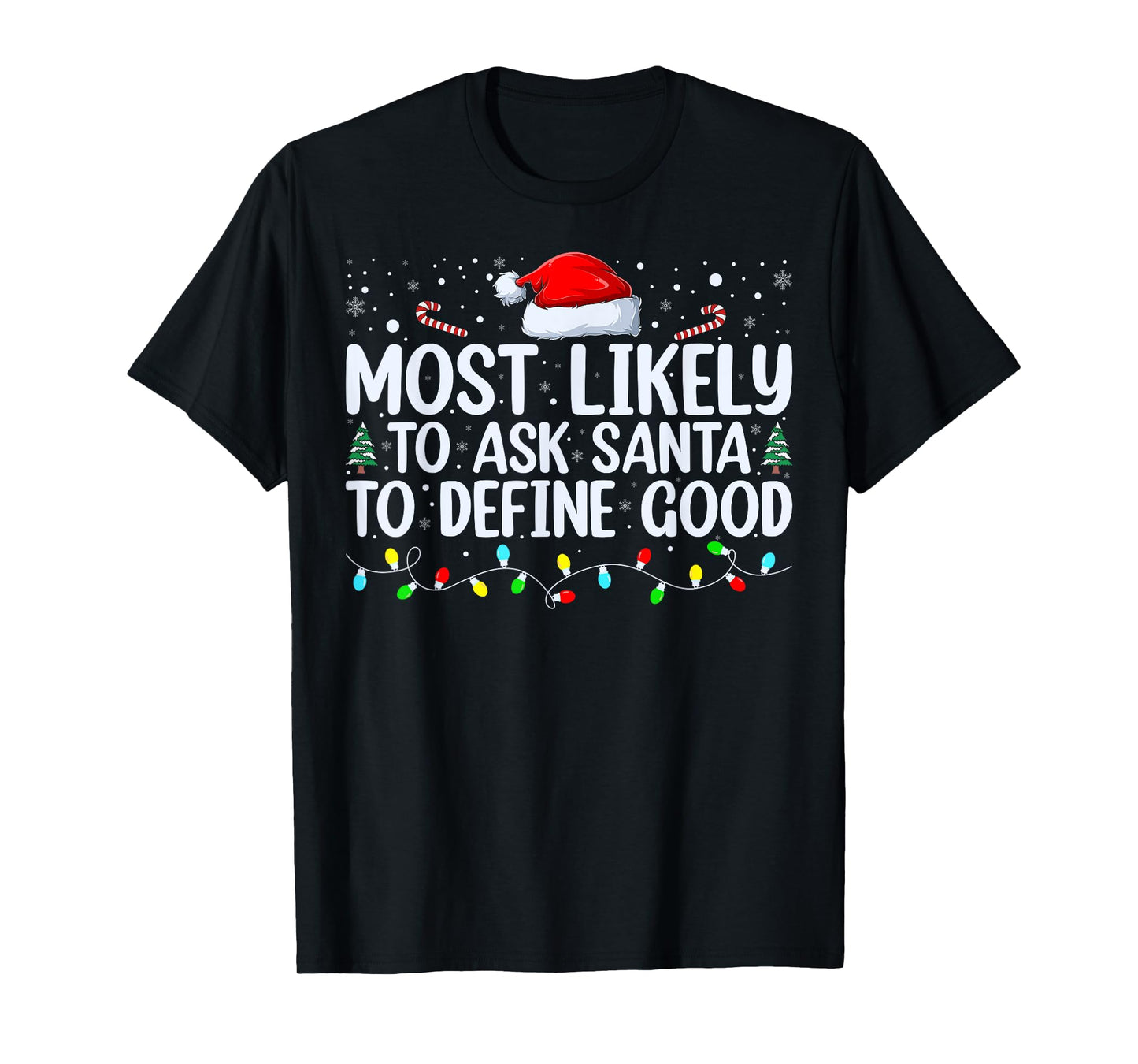Most Likely To Ask Santa To Define Good Christmas Matching T-Shirt