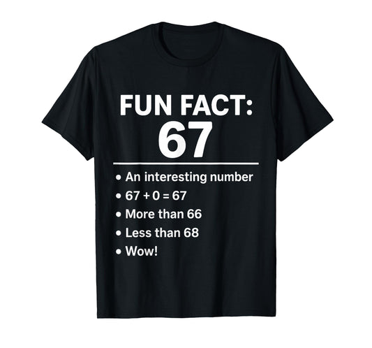 67 Meme Fun Fact - Six Seven Gen Alpha Z Funny Humor T-Shirt