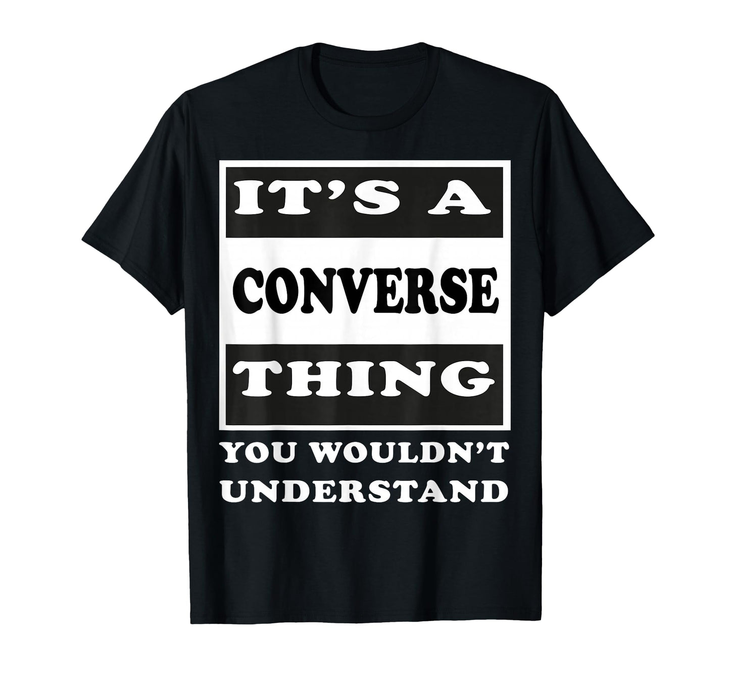 It's A Converse Thing You Wouldn's Understand Funny Quote T-Shirt