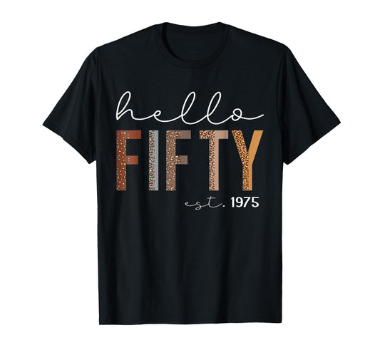50th Birthday Hello Fifty Hello 50 Est. 1975 Men Women T-Shirt