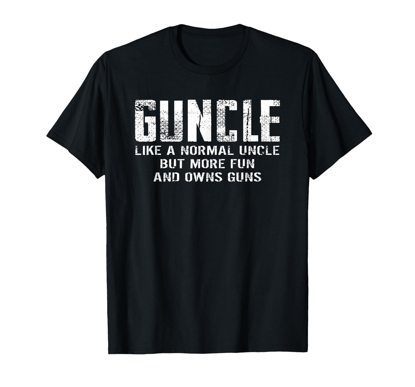 Guncle Like Normal Uncle More Fun Owns Guns Funny T-Shirt
