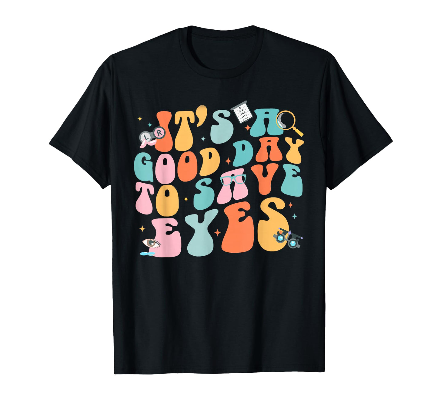 It's A Good Day To Save Eyes Optometrist Eye T-Shirt