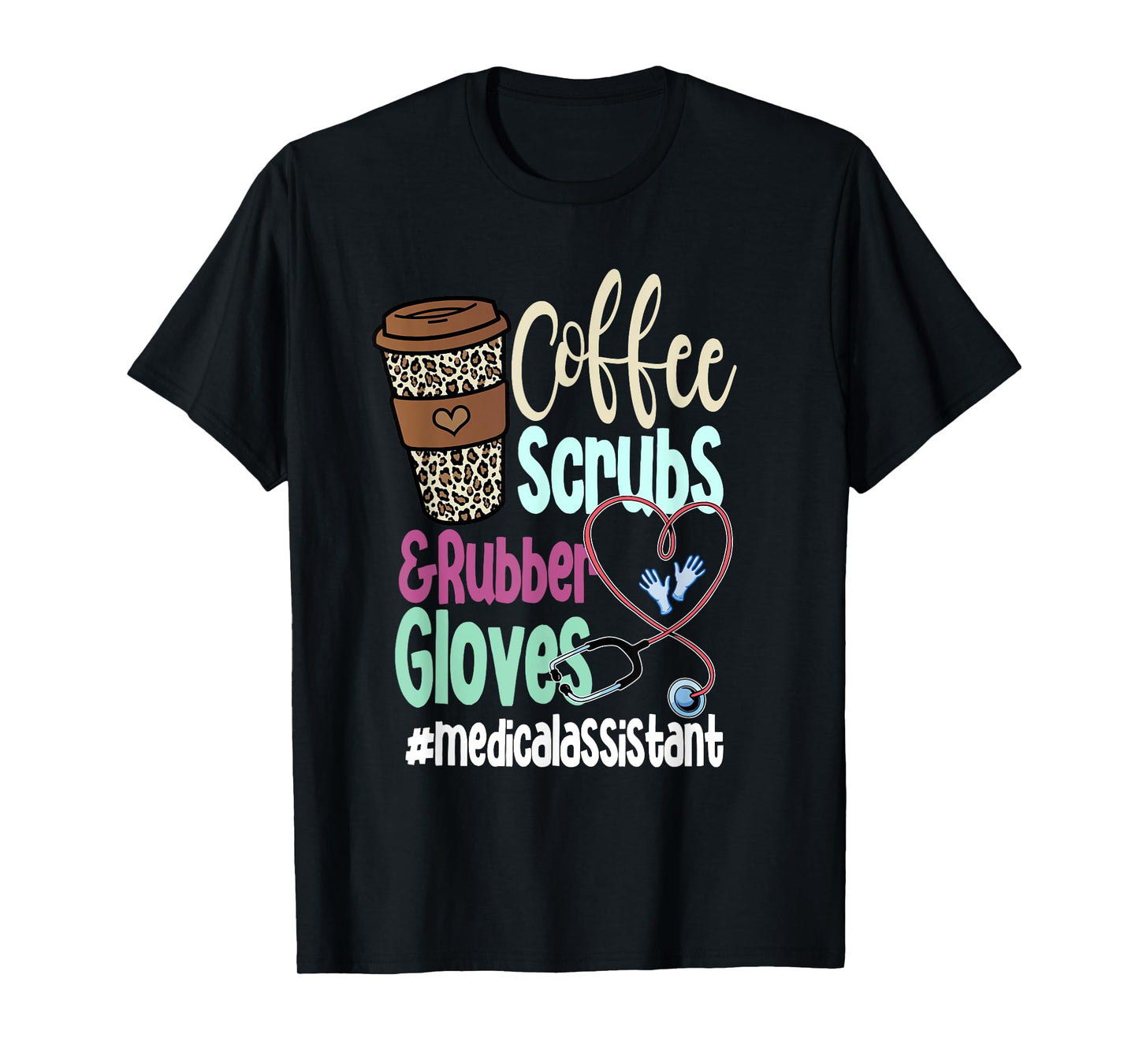 Coffee Scrubs And Rubber Gloves Medical Assistant T-Shirt