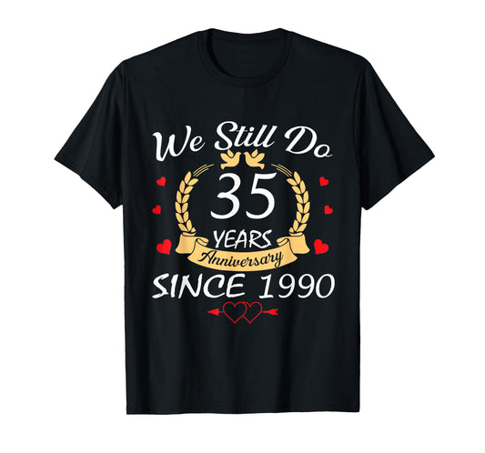 Couple 35th Wedding Anniversary Still Do 35 Years Since 1990 T-Shirt