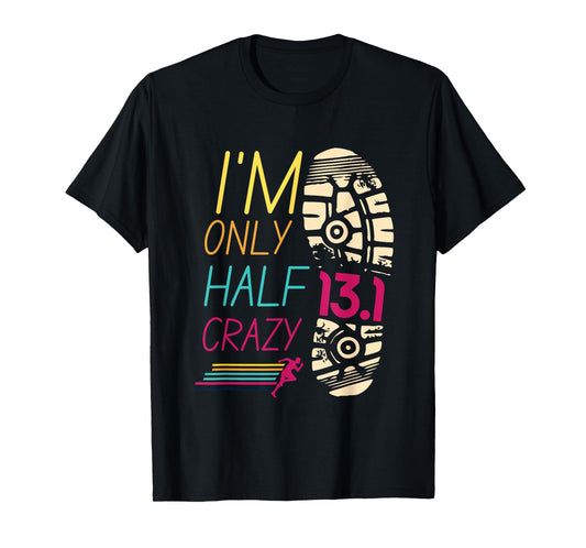 Runner Sportsperson Athlete Sportsman 13.1 Club I'm Only Half Crazy 13.1 Half Marathon Unisex Adults Black Short Sleeve Crew Neck T-Shirt
