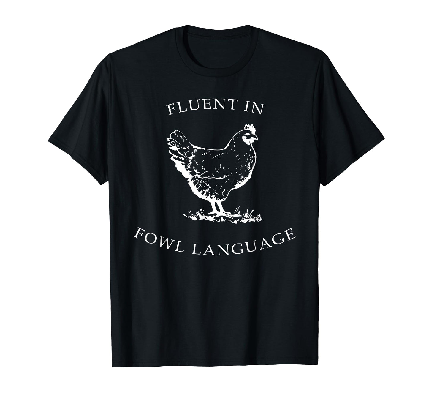 Fluent In Fowl Language Funny Chicken Lovers Father’s Day T-Shirt