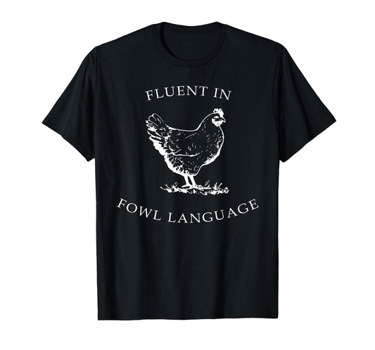 Fluent In Fowl Language Funny Chicken Lovers Father’s Day T-Shirt